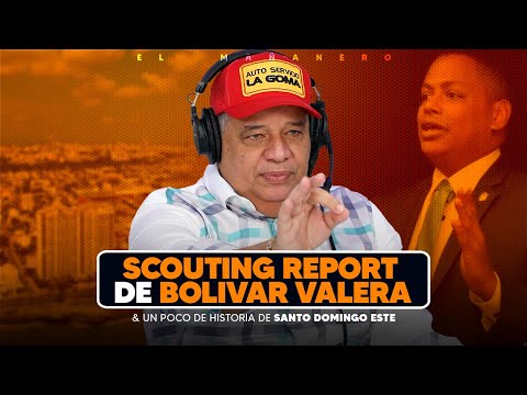 Historia de Santo Domingo Este & Scouting Report a Bolivar Valera - Luisin Jime?nez
