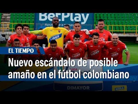 Nuevo escándalo de posible amaño en el fútbol colombiano | El Tiempo