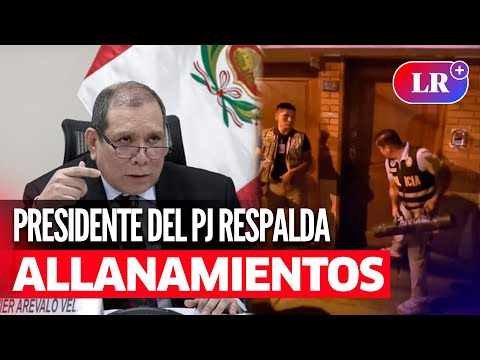 PRESIDENTE DEL PJ respaldó ALLANAMIENTOS a casa de DINA BOLUARTE y Palacio de Gobierno | #LR