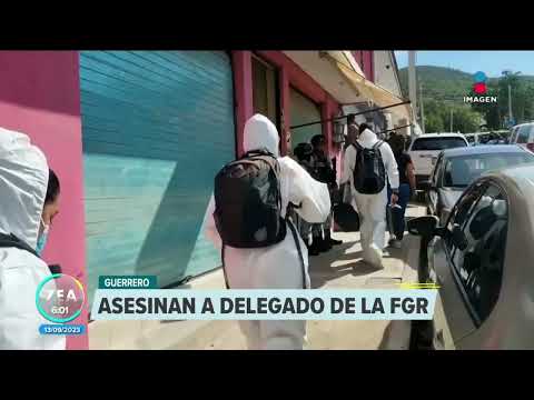 Delegado de la FGR en Guerrero asesinado a balazos