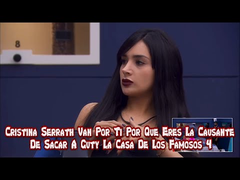 Cristina Serrath Van Por Ti Por Que Eres La Causante De Sacar A Guty | La Casa De Los Famosos 4