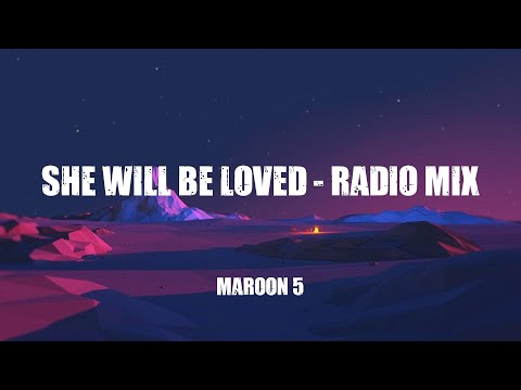 Maroon 5  -  She Will Be Loved - Radio Mix  (Lyrics)