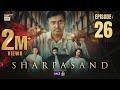 SharPasand Episode 26  1 Jan 2026  ARY Digital Drama