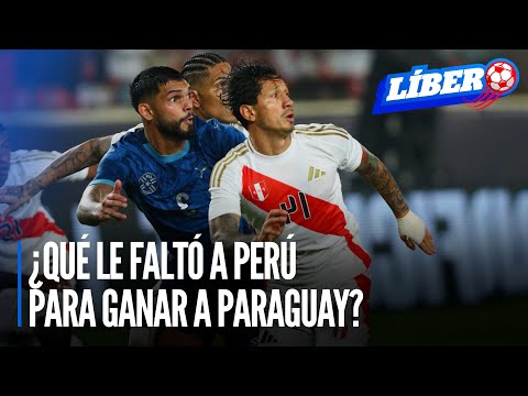 Selección peruana: ¿Qué le faltó a Perú para ganar a Paraguay? y ¿Oliver Sonne? | Líbero