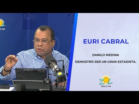 Euri Cabral Danilo Medina demostró ser un gran estadista