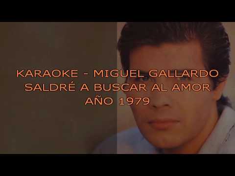 Miguel Gallardo - Saldré a buscar al amor (Karaoke)