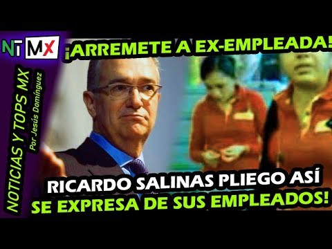 INN GRATO ¡ RICARDO SALINAS PLIEGO ASI DESPOTRICA CONTRA EX EMPLEADA ! TODOS LO VIERON