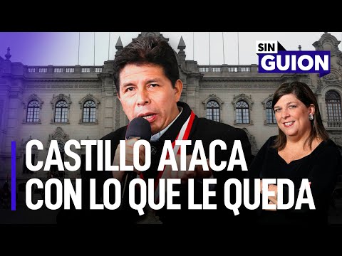 Pedro Castillo ataca con lo que le queda | Sin Guion con Rosa María Palacios