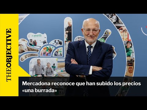 Mercadona reconoce que han subido los precios «una burrada»