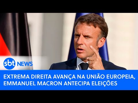 Extrema direita avança na União Europeia, Emmanuel Macron antecipa eleições