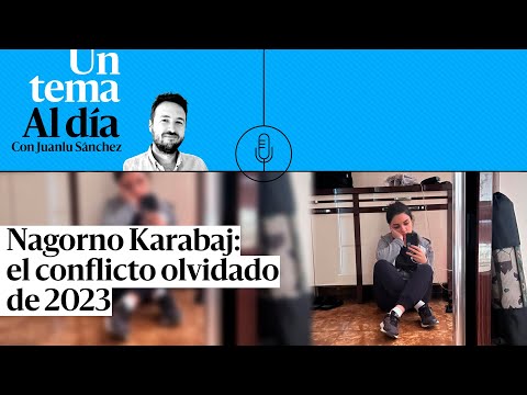 PODCAST | Nagorno Karabaj: el conflicto olvidado de 2023