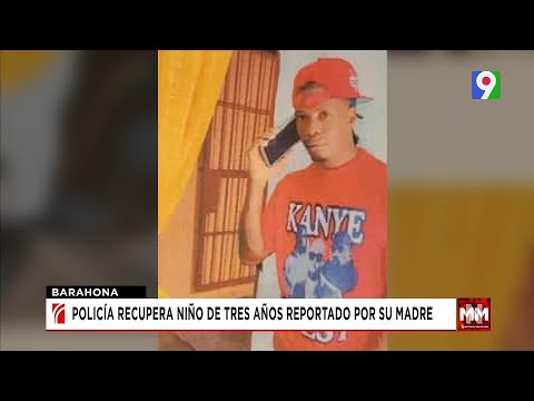 Rescatan niño de tres años raptado por su padre en Barahona| Noticias & Mucho MAS