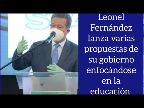 Leonel Fernández propone 35 mil becas nacionales e internacionales en su propuesta