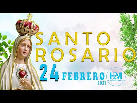 SANTO ROSARIO A LA VIRGEN MARIA MISTERIOS GLORIOSOS 24-02-2021