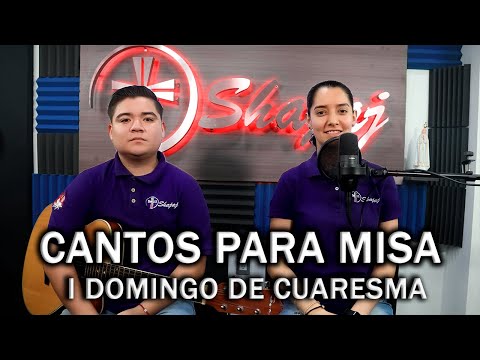 CANTOS PARA MISA I DOMINGO DE CUARESMA   | SHAJAJ Ministerio Católico.