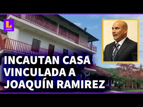 Joaquín Ramírez: incautan casa vinculada al alcalde de Cajamarca