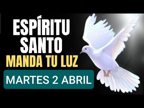 ORACIÓN AL ESPÍRITU SANTO.  MARTES 2 DE ABRIL DE 2024