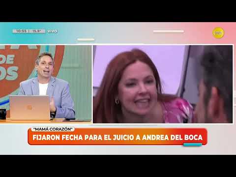 Mamá Corazón: fijaron fecha para el juicio a Andrea del Boca ?LPELDM? 25-09-24