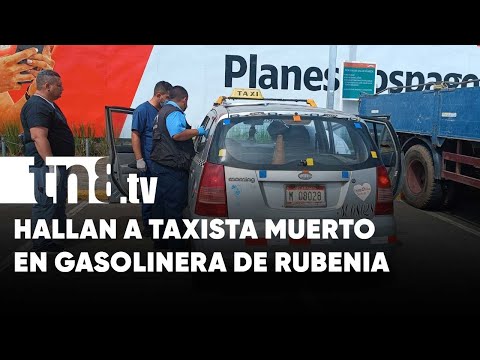 Tétrico: Encuentran a taxista muerto en gasolinera de Rubenia, Managua - Nicaragua