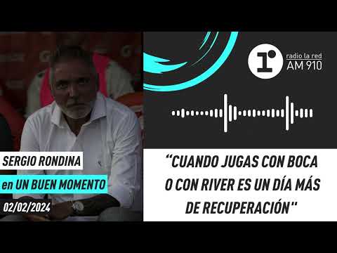 Sergio Rondina: Cuando jugas contra Boca o River necesitas un día más de descanso