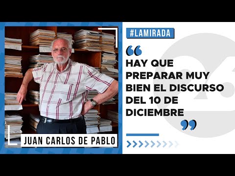 Juan Carlos de Pablo: Hay que preparar muy bien el discurso del 10 de diciembre | #LaMirada