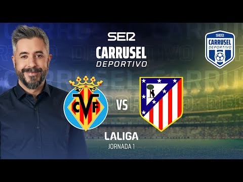 ? VILLARREAL - ATLÉTICO DE MADRID EN DIRECTO narración Miguel Martín Talavera | JORNADA 1 CARRUSEL