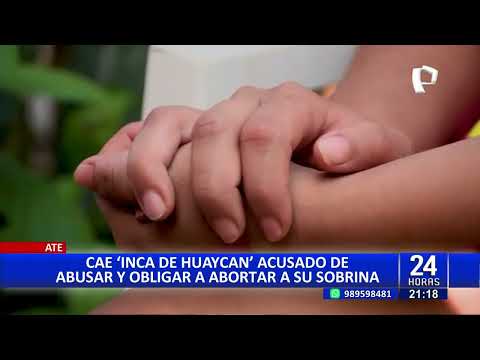 Huaycán: cae sujeto acusado de secuestrar y violar a su sobrina