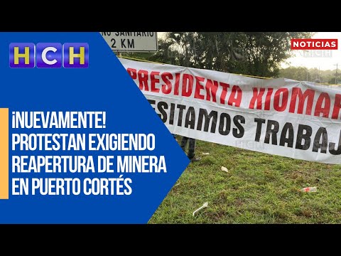 ¡Nuevamente! Protestan exigiendo reapertura de minera en Puerto Cortés