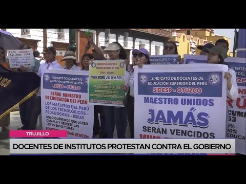 Trujillo: docentes de institutos protestan contra el Gobierno