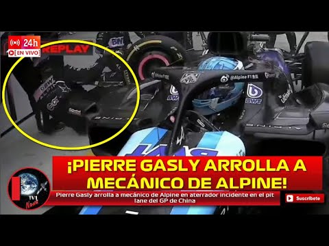 Pierre Gasly arrolla a mecánico de Alpine en aterrador incidente en el pit lane del GP de China