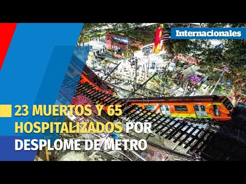 23 muertos y 65 hospitalizados deja el desplome de un metro en Ciudad de México