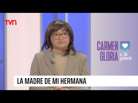 La madre de mi hermana | Carmen Gloria a tu servicio