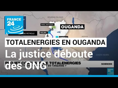 TotalEnergies : la justice française déboute des ONG opposées au mégaprojet en Ouganda