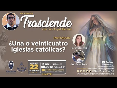 ¿Una o veinticuatro iglesias católicas? Invitados: Christy Ruíz y Juan Carlos Ibarra. Trasciende.