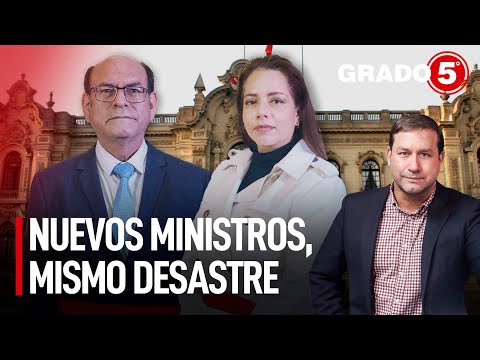 Nuevos ministros, mismo desastre | Grado 5 con René Gastelumendi