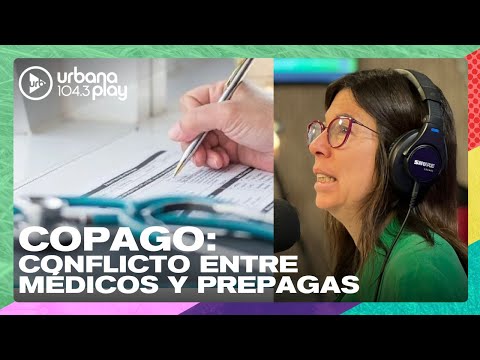 Copago: Crece el conflicto entre médicos y prepagas #DeAcáEnMás