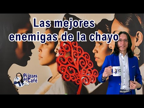 Las mejores enemigas de la chayo