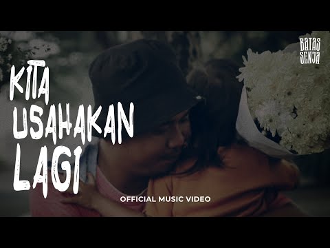 BATAS SENJA - Kita Usahakan Lagi ( OFFICIAL MUSIC VIDEO )