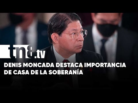 Denis Moncada destaca importancia de la Casa de la Soberanía en Nicaragua
