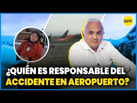 ¿Quién es el responsable del accidente en el Aeropuerto Jorge Chávez|CORPAC responde #ValganVerdades
