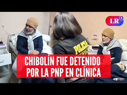 CHIBOLÍN fue detenido por la PNP en CLÍNICA | #EnVivoLR