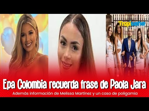 Epa Colombia recuerda frase de Paola Jara.