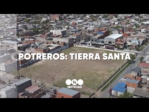 Los POTREROS, la TIERRA SANTA de todos los BARRIOS ARGENTINOS - Telefe Noticias
