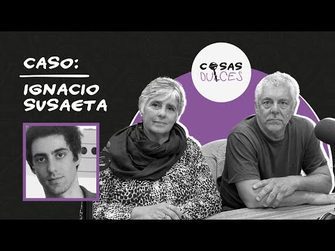 Cosas Dulces #54 - El caso Ignacio Susaeta, con sus padres