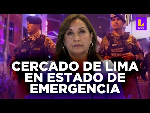 LATINA EN VIVO | DECLARAN AL CERCADO DE LIMA EN EMERGENCIA