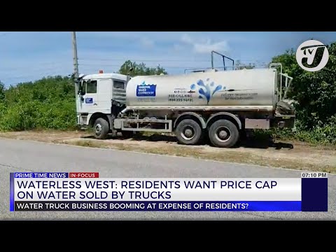 Waterless West; Residents want Price Cap on Water Sold by Trucks | TVJ News