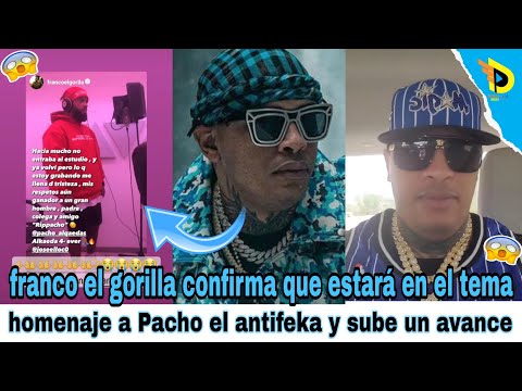 franco el gorilla confirma que estará en el tema homenaje a Pacho el antifeka y sube un avance