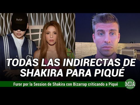 Las EXPLICACIÓN de TODAS las INDIRE de SHAKIRA a PIQUÉ en su SESSION con BIZARRAP