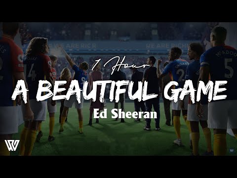 [1 Hour] Ed Sheeran - A Beautiful Game (Letra/Lyrics) Loop 1 Hour