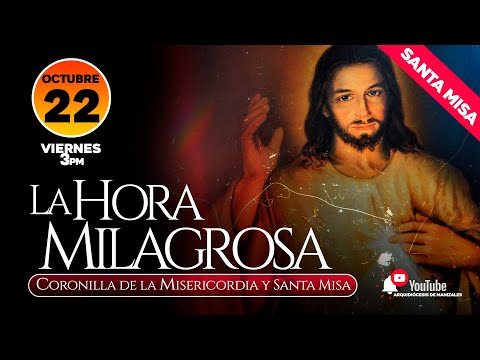 LA HORA MILAGROSA, Coronilla a la Divina Misericordia y Santa Misa de hoy viernes 22 de octubre 2021